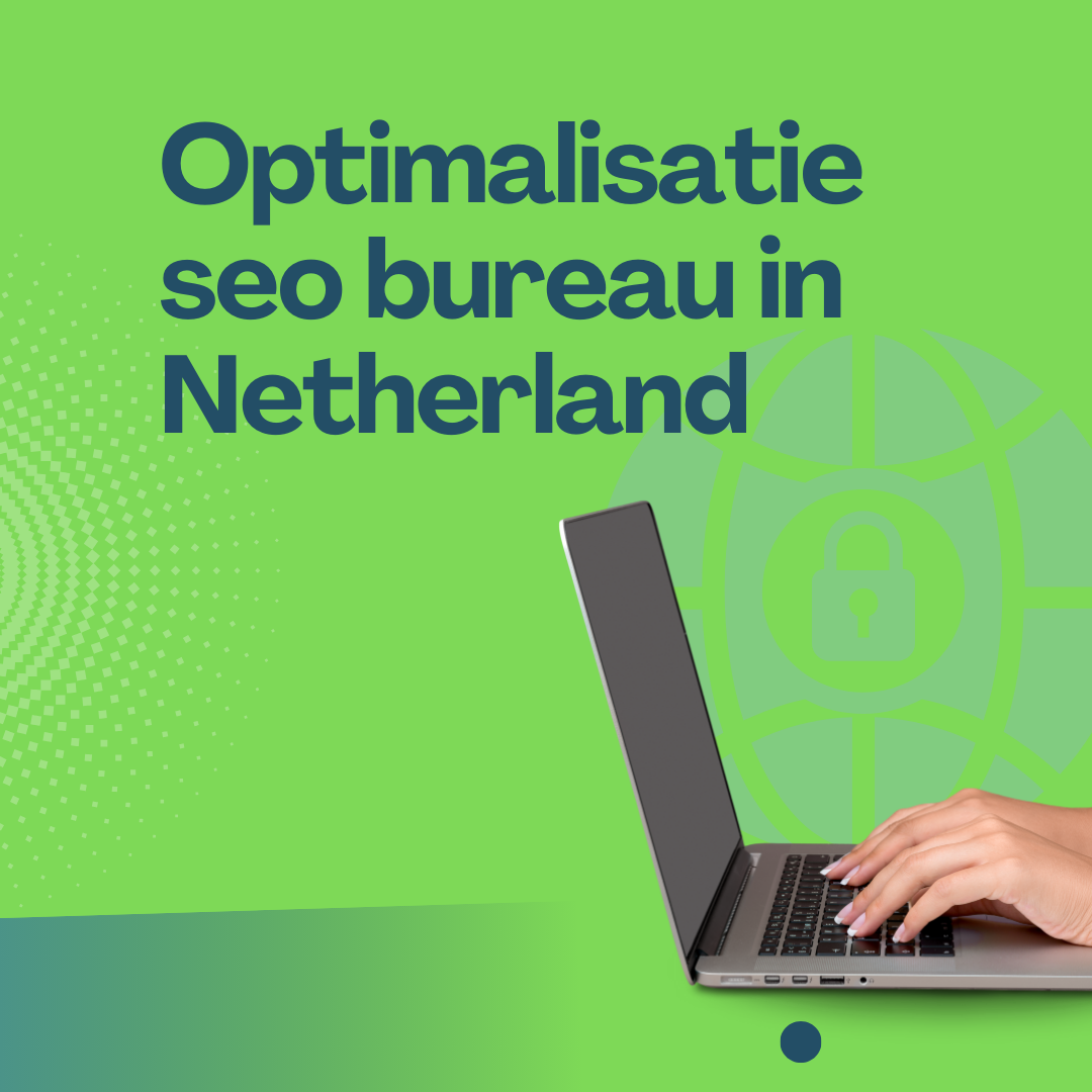 Optimalisatie seo bureau in Netherland