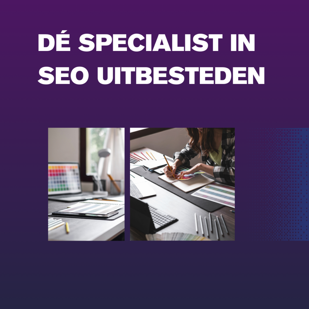 Dé specialist in SEO uitbesteden