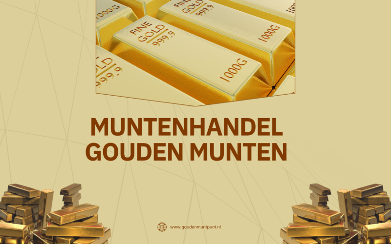 Muntenhandel Gouden Munten: Bouw Vermogen op met Slimme Investeringen in Fysiek Goud